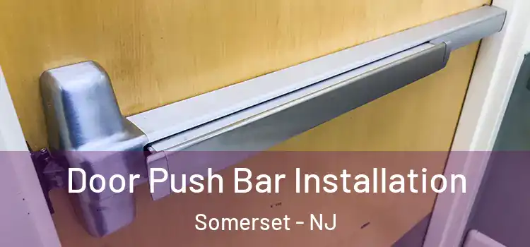 Door Push Bar Installation Somerset - NJ
