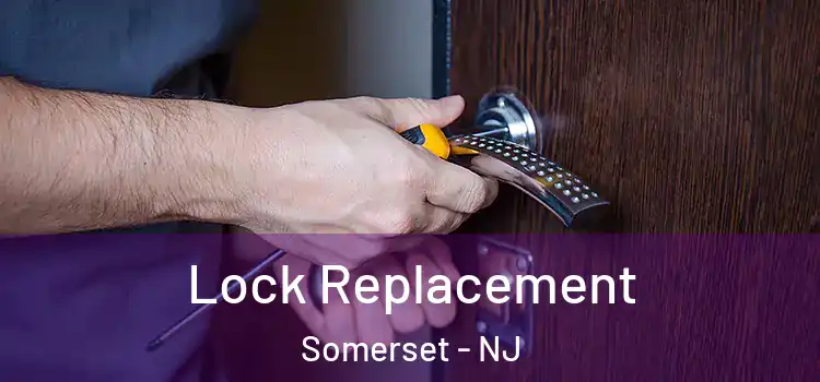 Lock Replacement Somerset - NJ